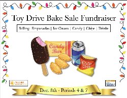 Toy Bake Sale Fundraiser - Friday December 8th.  Periods 4 and 7.